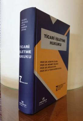 Ticari İşletme Hukuku 7.BASKI ( ÜLGEN-HELVACI-KAYA-ERTAN ) Prof. Dr. H