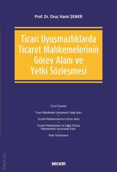 Ticari Uyuşmazlıklarda Ticaret Mahkemelerinin Görev Alanı ve Yetki Söz