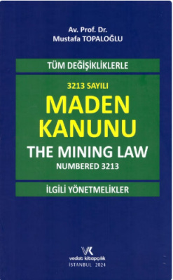 Tüm Değişikliklerle 3213 Sayılı Maden Kanunu (The Mining Law Numbered 