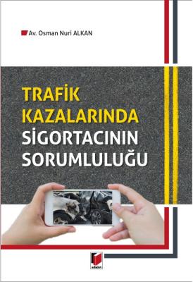 Trafik Kazalarında Sigortacının Sorumluluğu Osman Nuri Alkan