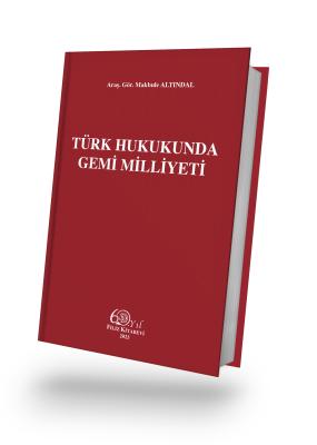 Türk Hukukunda Gemi Milliyeti Araş. Gör. Makbule ALTINDAL