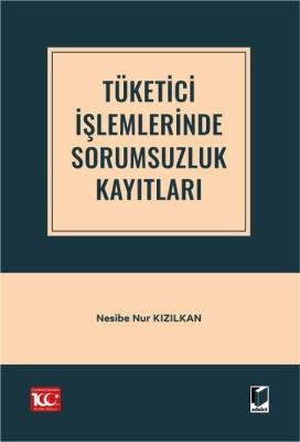 Tüketici İşlemlerinde Sorumsuzluk Kayıtları Nesibe Nur Kızılkan