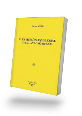 Tüketici Sözleşmelerine Uygulanacak Hukuk Gürkan KÜÇÜK