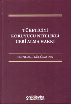 Tüketiciyi Koruyucu Nitelikli Geri Alma Hakkı ( KÜÇÜKAYDIN ) Emine Asl