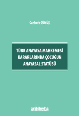 Türk Anayasa Mahkemesi Kararlarında Çocuğun Anayasal Statüsü Canberk G