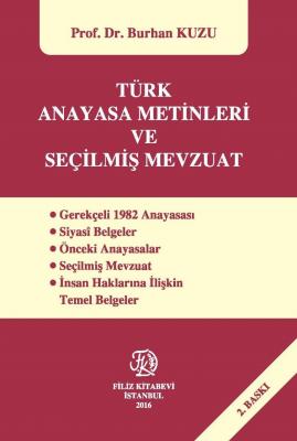 Türk Anayasa Metinleri ve Seçilmiş Mevzuat Prof. Dr. Burhan KUZU