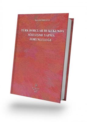 Türk Borçlar Hukukunda Sözleşme Yapma Zorunluluğu Barış Demirsatan