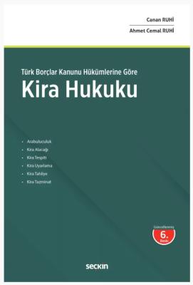 Türk Borçlar Kanunu Hükümlerine Göre KİRA HUKUKU 6.BASKI Canan RUHİ