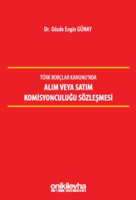 Türk Borçlar Kanunu'nda Alım veya Satım Komisyonculuğu Sözleşmesi Dr. 
