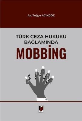 Türk Ceza Hukuku Bağlamında Mobbing Tuğçe Açıkgöz