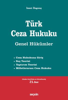 Türk Ceza Hukuku Genel Hükümler 21.BASKI Prof. Dr. İzzet Özgenç