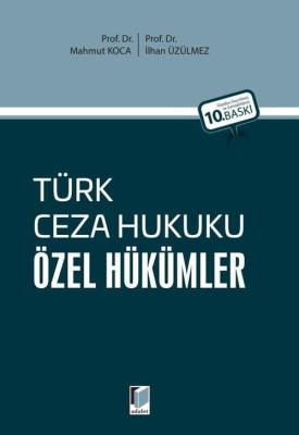 Türk Ceza Hukuku Özel Hükümler 10.BASKI Prof. Dr. Mahmut Koca