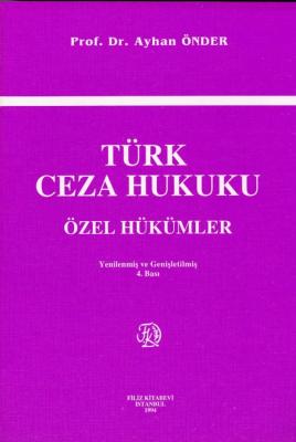 Türk Ceza Hukuku Özel Hükümler 4.Baskı Prof. Dr. Ayhan ÖNDER