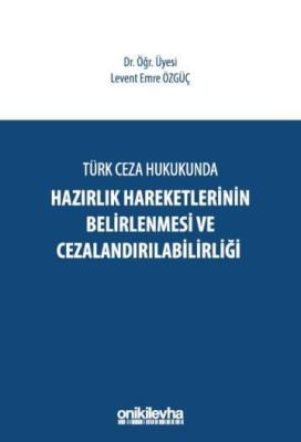 Türk Ceza Hukukunda Hazırlık Hareketlerinin Belirlenmesi ve Cezalandır