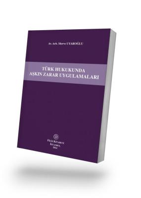 Türk Hukukunda Aşkın Zarar Uygulamaları Av. Arb. Merve UYAROĞLU