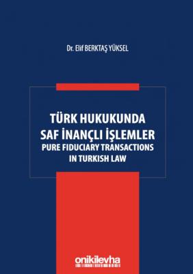 Türk Hukukunda Saf İnançlı İşlemler ( YÜKSEL ) Elif Berktaş Yüksel