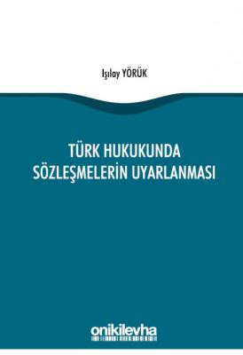 Türk Hukukunda Sözleşmelerin Uyarlanması Işılay Yörük