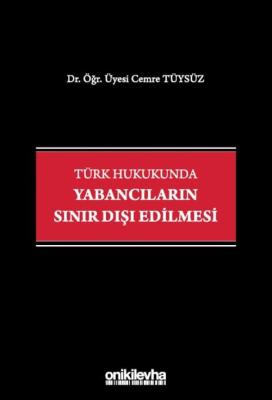 Türk Hukukunda Yabancıların Sınır Dışı Edilmesi Cemre Tüysüz