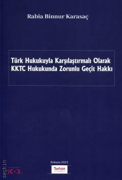 TÜRK HUKUKUYLA KARŞILAŞTIRMALI OLARAK KKTC HUKUKUNDA ZORUNLU GEÇİT HAK