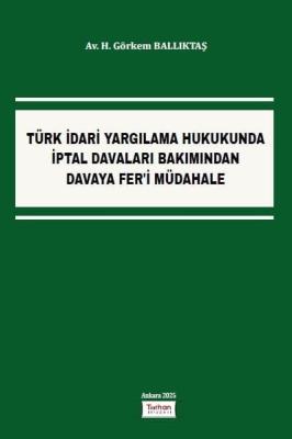 TÜRK İDARİ YARGILAMA HUKUKUNDA İPTAL DAVALARI BAKIMINDAN DAVAYA FER'İ 