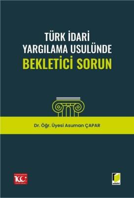 Türk İdari Yargılama Usulünde Bekletici Sorun Asuman Çapar