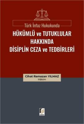 Türk İnfaz Hukukunda Hükümlü ve Tutuklular Hakkında Disiplin Ceza ve Tedbirleri