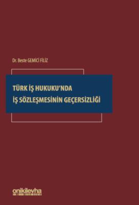 Türk İş Hukuku'nda İş Sözleşmesinin Geçersizliği Beste Gemici Filiz