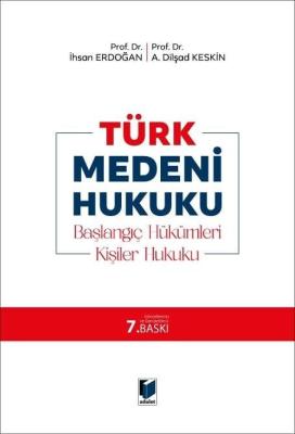 Türk Medeni Hukuku - Başlangıç Hükümleri, Kişiler Hukuku 7.BASKI İhsan