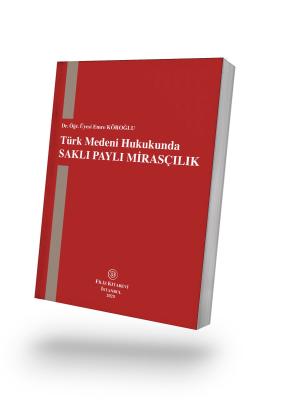 Türk Medeni Hukukunda Saklı Paylı Mirasçılık Dr. Öğr. Üyesi Emre KÖROĞ