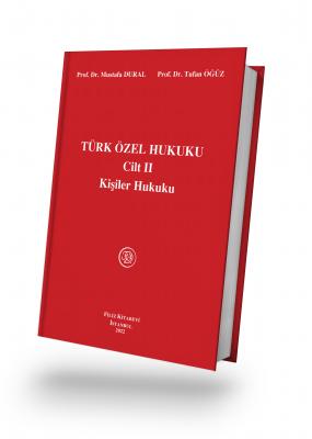 Türk Özel Hukuku Cilt II Kişiler Hukuku (DURAL - ÖĞÜZ) Prof. Dr. Musta