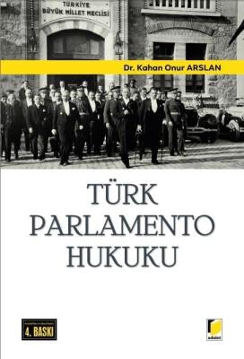 Türk Parlamento Hukuku 4.BASKI Kahan Onur Arslan
