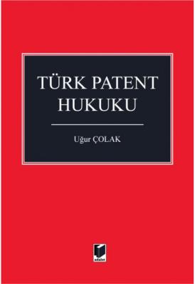 Türk Patent Hukuku ( ÇOLAK ) Uğur Çolak