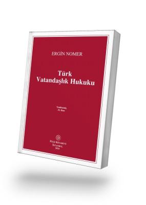Türk Vatandaşlık Hukuku 32.baskı Prof. Dr. Ergin Nomer
