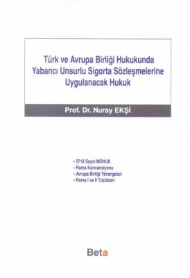 Türk ve Avrupa Birliği Hukukunda Yabancı Unsurlu Sigorta Sözleşmelerin