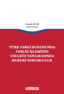 Türk Vergi Hukukunda Tebliğ İşleminin Usulsüz Yapılmasında Hukuki Sorumluluk
