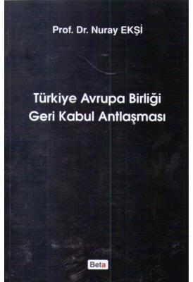 Türkiye Avrupa Birliği Geri Kabul Antlaşması Prof. Dr. Nuray Ekşi