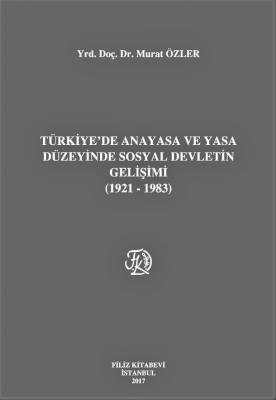 Türkiye'de Anayasa ve Yasa Düzeyinde Sosyal Devletin Gelişimi (1921-19