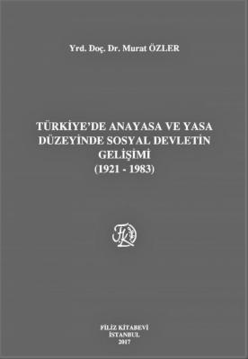 Türkiye'de Anayasa ve Yasa Düzeyinde Sosyal Devletin Gelişimi (1921-19