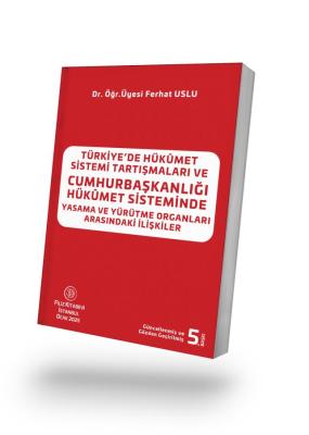 Türkiye'de Hükûmet Sistemi Tartışmaları ve Cumhurbaşkanlığı Hükûmet Si