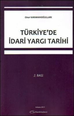 Türkiye'de İdari Yargı Tarihi 2.BASKI ( KARAHANOĞULLARI ) Onur Karahan