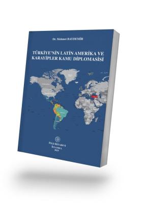 Türkiye'nin Latin Amerika ve Karayipler Kamu Diplomasisi Dr. Mehmet BA
