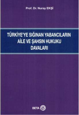 Türkiye'ye Sığınan Yabancıların Aile Ve Şahsın Hukuku Davaları
