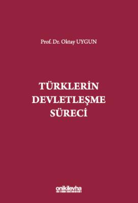 Türklerin Devletleşme Süreci Prof. Dr. Oktay Uygun