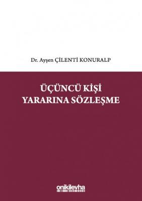 Üçüncü Kişi Yararına Sözleşme Dr. Ayşen ÇİLENTİ KONURALP