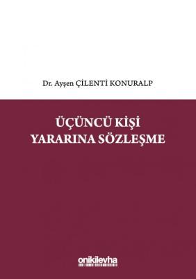 Üçüncü Kişi Yararına Sözleşme Dr. Ayşen ÇİLENTİ KONURALP