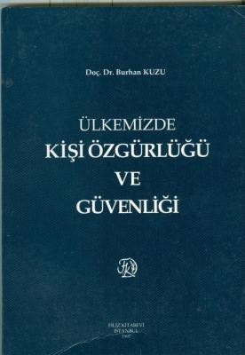 Ülkemizde Kişi Özgürlüğü ve Güvenliği Prof. Dr. Burhan KUZU