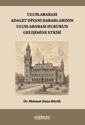 Uluslararası Adalet Divanı Kararlarının Uluslararası Hukukun Gelişimin