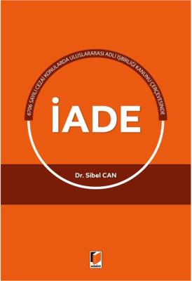 Uluslararası Adli İşbirliği Kanunu Çerçevesinde İade Dr. Sibel CAN