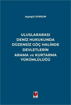 Uluslararası Deniz Hukukunda Düzensiz Göç Halinde Devletlerin Arama ve Kurtarma Yükümlülüğü