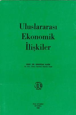 Uluslararası Ekonomik İlişkiler Prof. Dr. Erdoğan Alkin